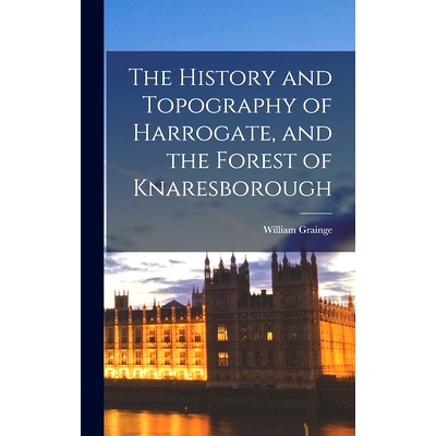 预订 The History and Topography of Harrogate, and the Forest of Knaresborough: 9781016110044