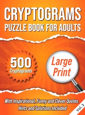 预订 Cryptograms Puzzle Book For Adults: 500 Large Print Cryptograms With Inspirational, Funny and Clever Quotes. Hints