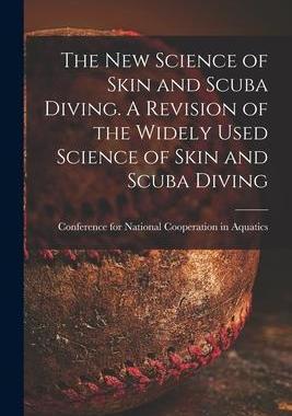 [预订]The New Science of Skin and Scuba Diving. A Revision of the Widely Used Science of Skin and Scuba Di 9781015099579