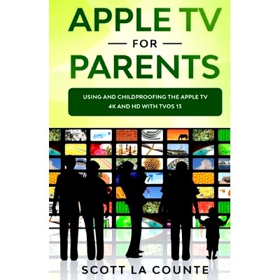 预订 Apple TV For Parents: Using and Childproofing the Apple TV 4K and HD With tvOS 13: 9781629176215