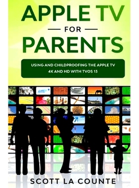 预订 Apple TV For Parents: Using and Childproofing the Apple TV 4K and HD With tvOS 13: 9781629176215