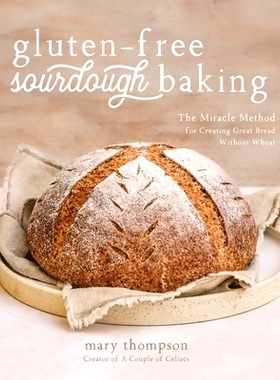 预订 Gluten-Free Sourdough Baking: The Miracle Method for Creating Great Bread Without Wheat: 9781645675242