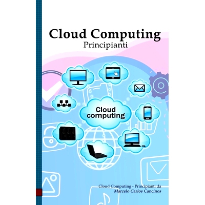 预订 Cloud Computing: Principianti: White Edition: 9798597938530