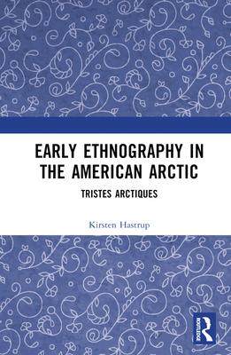 [预订]Early Ethnography in the American Arctic: Tristes Arctiques 9781032416328