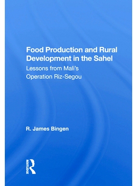 预订 Food Production and Rural Development in the Sahel: Lesson from Mali’s Operation Riz-Segou 萨赫勒地区粮食生产与农