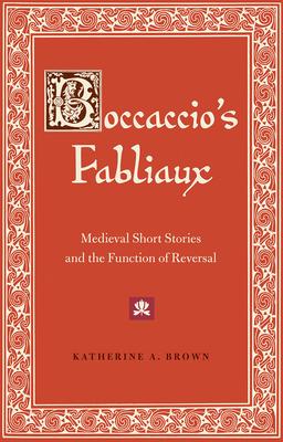 [预订]Boccaccio’s Fabliaux: Medieval Short Stories and the Function of Reversal 9780813068275