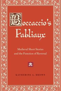 [预订]Boccaccio’s Fabliaux: Medieval Short Stories and the Function of Reversal 9780813068275