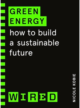 预订 Green Energy (WIRED guides): How to build a sustainable future 绿色能源（连线指南）：如何建立可持续发展的未来: 9781
