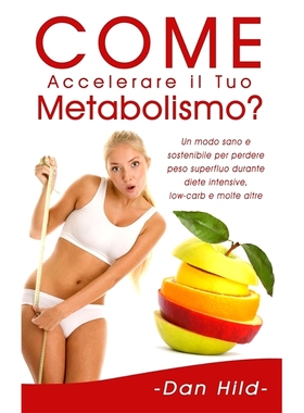 预订 Come Accelerare il Tuo Metabolismo?: Un modo sano e sostenibile per perdere peso superfluo durante diete intensive,