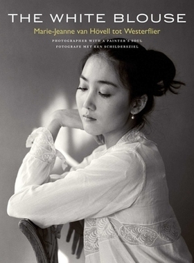 预订 The White Blouse: Marie-Jeanne van Hövell tot Westerflier - Photographer with a Painter’s Soul 白色上衣：玛丽·珍