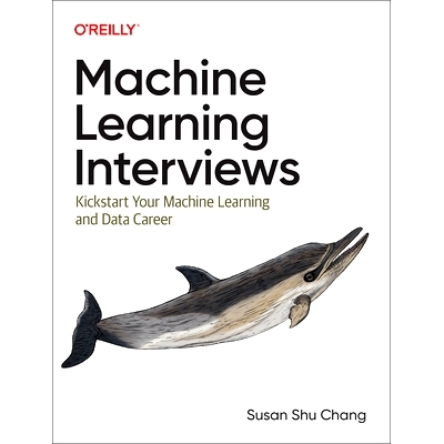 预订 Machine Learning Interviews: Kickstart Your Machine Learning and Data Career 机器学习面试：开启你的机器学习和数据职