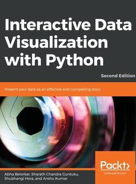[预订]Interactive Data Visualization with Python - Second Edition: Present your data as an effective and c 9781800200944