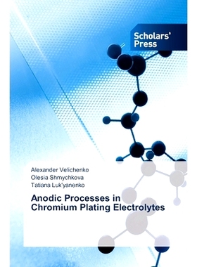 预订 Anodic Processes in Chromium Plating Electrolytes 镀铬电解液中的阳极处理: 9786205520642