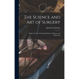 预订 The Science and Art of Surgery: Being a Treatise On Surgical Injuries, Diseases, and Operations 9781018100258