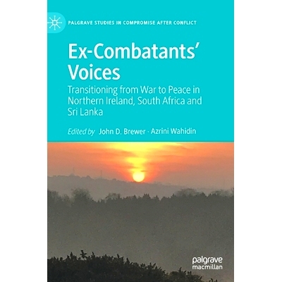 预订 Ex-Combatants’ Voices: Transitioning from War to Peace in Northern Ireland, South Africa and Sri Lanka 前战斗人员