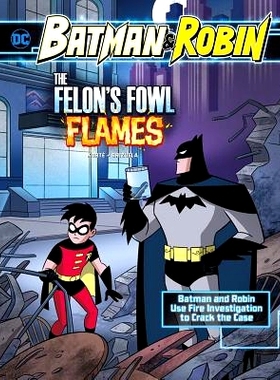 预订 The Felon’s Fowl Flames: Batman & Robin Use Fire Investigation to Crack the Case: 9781515768524