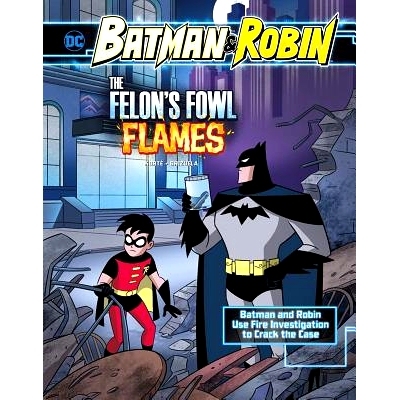 预订 The Felon’s Fowl Flames: Batman & Robin Use Fire Investigation to Crack the Case: 9781515768524
