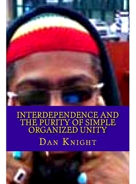 预订 Interdependence and the purity of simple organized Unity: Love and the Logic of it for survival: 9781494371128