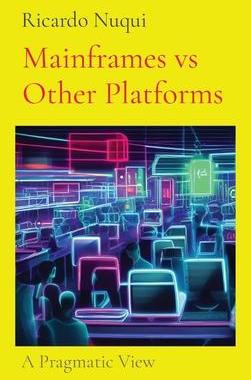 [预订]Mainframes vs Other Platforms: A Pragmatic View 9789815164671