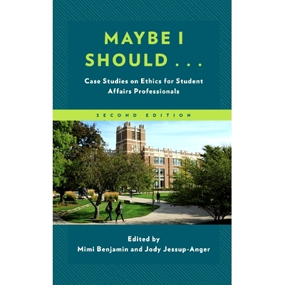 预订 Maybe I Should...: Case Studies on Ethics for Student Affairs Professionals, Second Edition 也许我应该...：学生事务