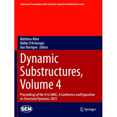 预订 Dynamic Substructures, Volume 4: Proceedings of the 41st IMAC, A Conference and Exposition on Structural Dynamics 2