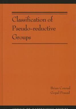 【预订】Classification of Pseudo-reductive Groups (AM-191)