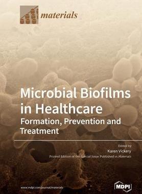 [预订]Microbial Biofilms in Healthcare: Formation, Prevention and Treatment 9783039284108