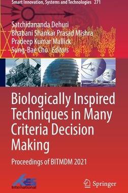 [预订]Biologically Inspired Techniques in Many Criteria Decision Making 9789811687389
