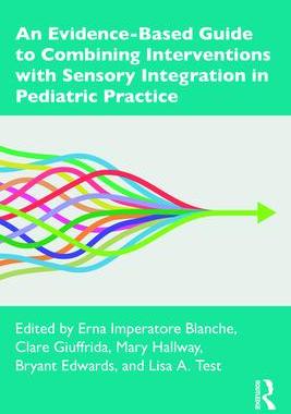 [预订]An Evidence-Based Guide to Combining Interventions with Sensory Integration in Pediatric Practice 9780367506889