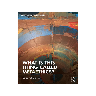 What is this thing called Metaethics? 9781032072005