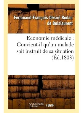 预订 Economie Médicale: Convient-Il Qu’un Malade Soit Instruit de Sa Situation 医学经济学：让患者了解自己的情况是否合