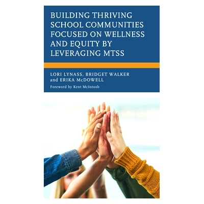 预订 Building Thriving School Communities Focused on Wellness and Equity by Leveraging MTSS 通过利用MTSS建立关注健康和公