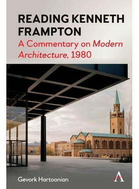 预订 Reading Kenneth Frampton - A Commentary on ’Modern Architecture’, 1980: By Gevork Hartoonian 阅读肯尼思·弗兰普顿
