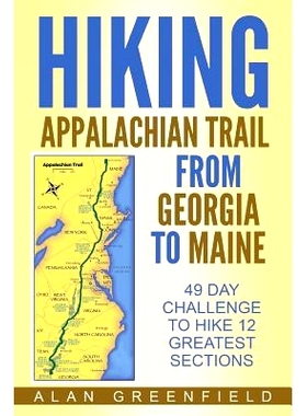 预订 Hiking Appalachian Trail From Georgia to Maine: 49 Day Challenge to Hike 12 Greatest Sections of A.T.: 978154258058