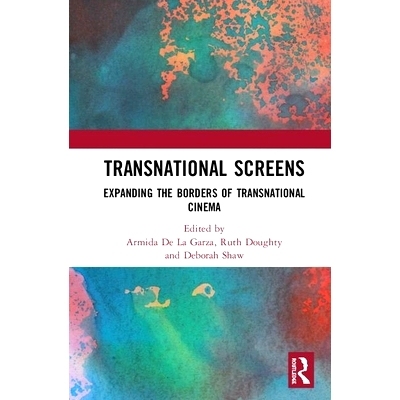 预订 Transnational Screens: Expanding the Borders of Transnational Cinema 跨国银幕：拓展跨国电影的边界: 9780367477158