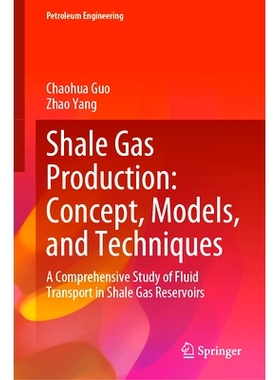 预订 Shale Gas Production: Concept, Models, and Techniques: A Comprehensive Study of Fluid Transport in Shale Gas Reserv