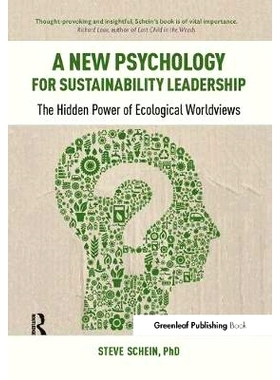 预订 A New Psychology for Sustainability Leadership: The Hidden Power of Ecological Worldviews 稳定领导力新心理学: 97817