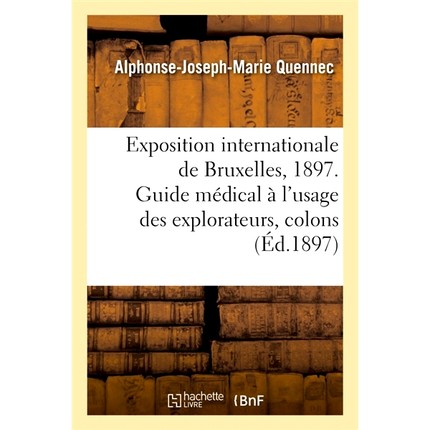 预订 Exposition Internationale de Bruxelles, 1897. Guide Medical A L’Usage Des Explorateurs, Colons 布鲁塞尔国际展览，1
