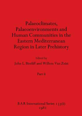 [预订]Palaeoclimates, Palaeoenvironments and Human Communities in the Eastern Mediterranean Region in Late 9781407390888