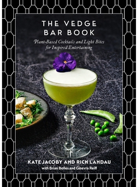 The Vedge Bar Book: Plant-Based Cocktails and Light Bites for Inspired Entertaining Vedge Bar书籍：植物鸡尾酒和清淡的口