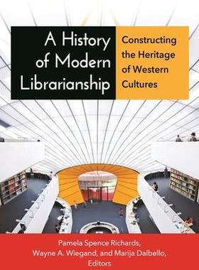 [预订]A History of Modern Librarianship: Constructing the Heritage of Western Cultures 9781610690997