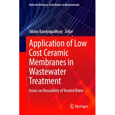 预订 Application of Low Cost Ceramic Membranes in Wastewater Treatment: Issues on Reusability of Treated Water 低成本陶