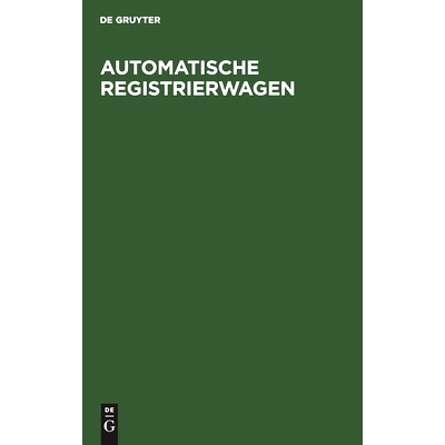 预订 Automatische Registrierwagen: Eine Sammlung bewährter Konstruktionen nebst erläuterndem Text: 9783486742473