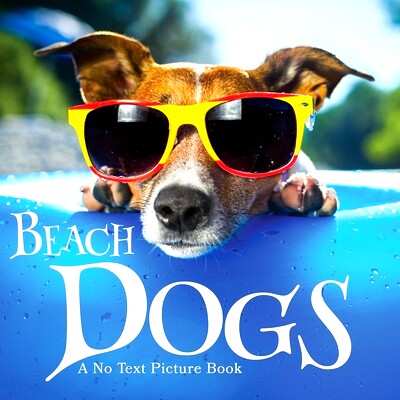 预订 Beach Dogs, A No Text Picture Book: A Calming Gift for Alzheimer Patients and Senior Citizens Living With Dementia: