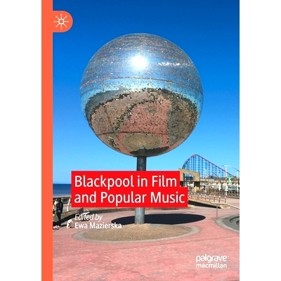 预订 Blackpool in Film and Popular Music 电影与流行音乐中的布莱克浦: 9783030499372