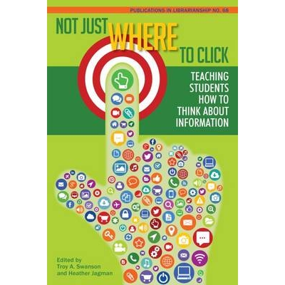 预订 Not Just Where to Click: Teaching Students How to Think about Information 不再只是上網: 培養學生重新審視資訊的意涵: - 封面