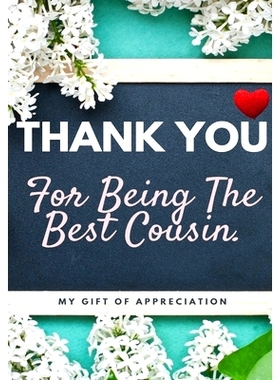预订 Thank You For Being The Best Cousin: My Gift Of Appreciation: Full Color Gift Book Prompted Questions 6.61 x 9.61 i