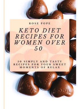 预订 Keto Diet Recipes for Women Over 50: 50 Simply and Tasty Recipes for Your Sweet Moments of Relax
