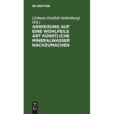 预订 Anweisung auf eine wohlfeile Art künstliche Mineralwasser nachzumachen: 9783112461037