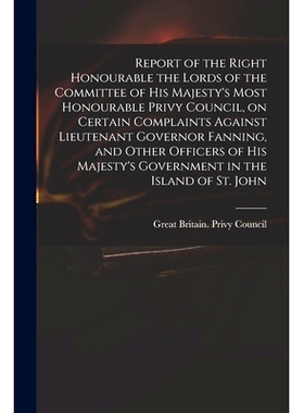预订 Report of the Right Honourable the Lords of the Committee of His Majesty’s Most Honourable Privy Council, on Certa